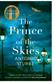 Prince of the Skies, The: A spellbinding biographical novel about the author of The Little Prince